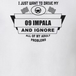 I Just Want To Drive My 2009 Impala And Ignore All My Adult Problems F