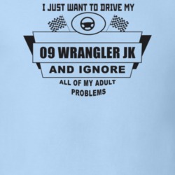 I Just Want To Drive My 2009 Wrangler Jk And Ignore All My Adult Probl