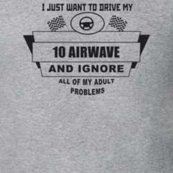 I Just Want To Drive My 2010 Airwave And Ignore All My Adult Problems 