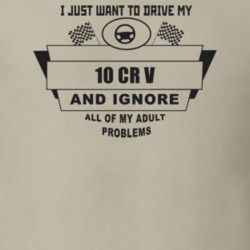 I Just Want To Drive My 2010 Cr V And Ignore All My Adult Problems Fun