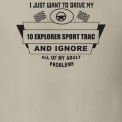 I Just Want To Drive My 2010 Explorer Sport Trac And Ignore All My Adu