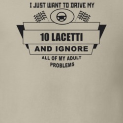 I Just Want To Drive My 2010 Lacetti And Ignore All My Adult Problems 