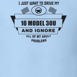I Just Want To Drive My 1910 Model 30U And Ignore All My Adult Problem