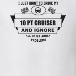 I Just Want To Drive My 2010 Pt Cruiser And Ignore All My Adult Proble