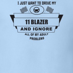 I Just Want To Drive My 2011 Blazer And Ignore All My Adult Problems F