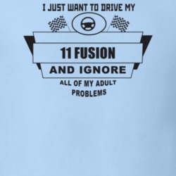 I Just Want To Drive My 2011 Fusion And Ignore All My Adult Problems F
