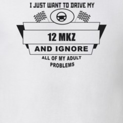 I Just Want To Drive My 2012 Mkz And Ignore All My Adult Problems Funn