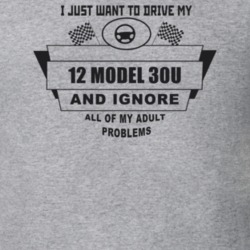 I Just Want To Drive My 1912 Model 30U And Ignore All My Adult Problem