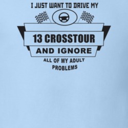 I Just Want To Drive My 2013 Crosstour And Ignore All My Adult Problem