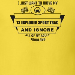 I Just Want To Drive My 2013 Explorer Sport Trac And Ignore All My Adu