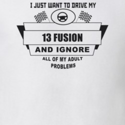 I Just Want To Drive My 2013 Fusion And Ignore All My Adult Problems F