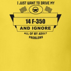 I Just Want To Drive My 2014 F-350 And Ignore All My Adult Problems Fu