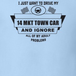 I Just Want To Drive My 2014 Mkt Town Car And Ignore All My Adult Prob