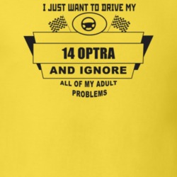 I Just Want To Drive My 2014 Optra And Ignore All My Adult Problems Fu