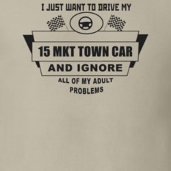 I Just Want To Drive My 2015 Mkt Town Car And Ignore All My Adult Prob