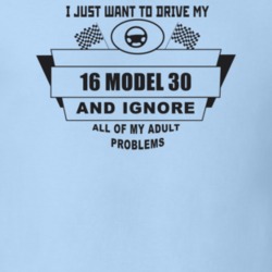 I Just Want To Drive My 1916 Model 30 And Ignore All My Adult Problems