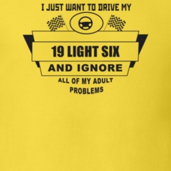I Just Want To Drive My 1919 Light Six And Ignore All My Adult Problem