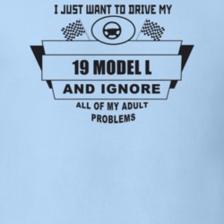 I Just Want To Drive My 1919 Model L And Ignore All My Adult Problems 