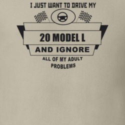 I Just Want To Drive My 1920 Model L And Ignore All My Adult Problems 