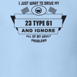 I Just Want To Drive My 1923 Type 61 And Ignore All My Adult Problems 