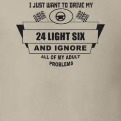 I Just Want To Drive My 1924 Light Six And Ignore All My Adult Problem
