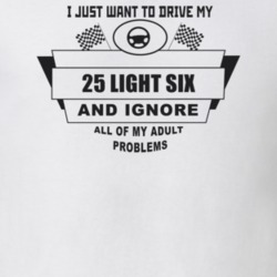 I Just Want To Drive My 1925 Light Six And Ignore All My Adult Problem