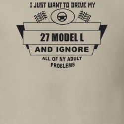 I Just Want To Drive My 1927 Model L And Ignore All My Adult Problems 