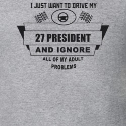 I Just Want To Drive My 1927 President And Ignore All My Adult Problem