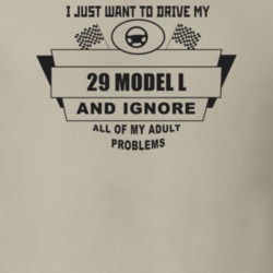 I Just Want To Drive My 1929 Model L And Ignore All My Adult Problems 