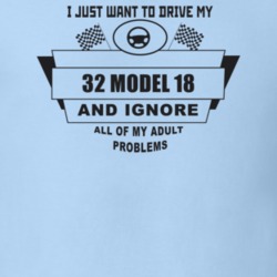 I Just Want To Drive My 1932 Model 18 And Ignore All My Adult Problems