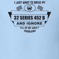 I Just Want To Drive My 1932 Series 452 B And Ignore All My Adult Prob