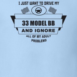 I Just Want To Drive My 1933 Model Bb And Ignore All My Adult Problems
