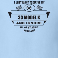 I Just Want To Drive My 1933 Model K And Ignore All My Adult Problems 