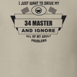 I Just Want To Drive My 1934 Master And Ignore All My Adult Problems F
