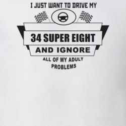 I Just Want To Drive My 1934 Super Eight And Ignore All My Adult Probl