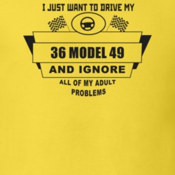 I Just Want To Drive My 1936 Model 49 And Ignore All My Adult Problems