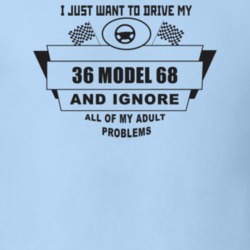 I Just Want To Drive My 1936 Model 68 And Ignore All My Adult Problems