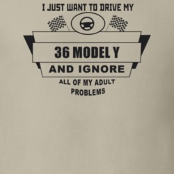 I Just Want To Drive My 1936 Model Y And Ignore All My Adult Problems 