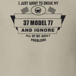 I Just Want To Drive My 1937 Model 77 And Ignore All My Adult Problems