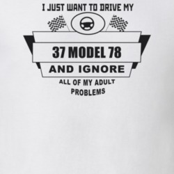 I Just Want To Drive My 1937 Model 78 And Ignore All My Adult Problems