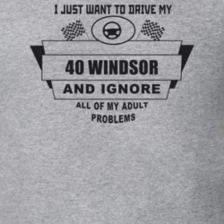 I Just Want To Drive My 1940 Windsor And Ignore All My Adult Problems 