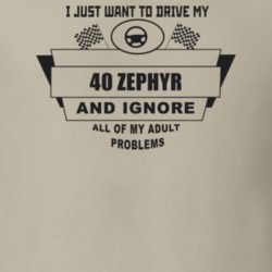 I Just Want To Drive My 1940 Zephyr And Ignore All My Adult Problems F