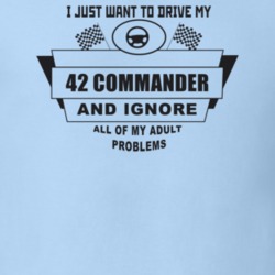 I Just Want To Drive My 1942 Commander And Ignore All My Adult Problem