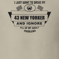 I Just Want To Drive My 1943 New Yorker And Ignore All My Adult Proble