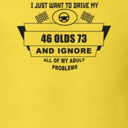I Just Want To Drive My 1946 Olds 73 And Ignore All My Adult Problems 