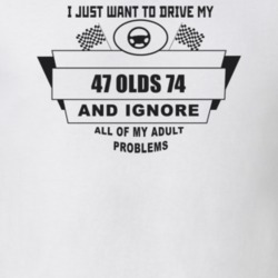 I Just Want To Drive My 1947 Olds 74 And Ignore All My Adult Problems 