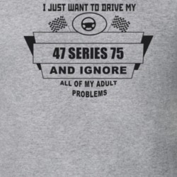 I Just Want To Drive My 1947 Series 75 And Ignore All My Adult Problem