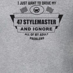 I Just Want To Drive My 1947 Stylemaster And Ignore All My Adult Probl