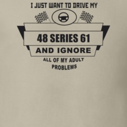 I Just Want To Drive My 1948 Series 61 And Ignore All My Adult Problem