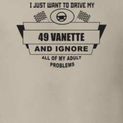 I Just Want To Drive My 1949 Vanette And Ignore All My Adult Problems 